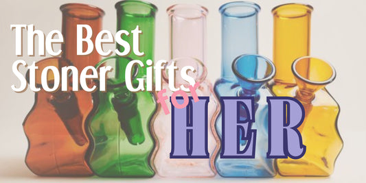 Top 10 Stoner Gifts for Girls